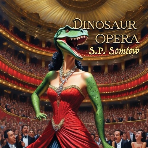 Dinosaur Opera: Tales from the Opera for Kids, Grownups, and Dinosaurs (Paperback)