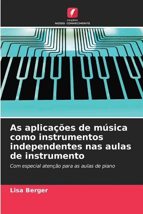 As aplica寤es de m?ica como instrumentos independentes nas aulas de instrumento (Paperback)