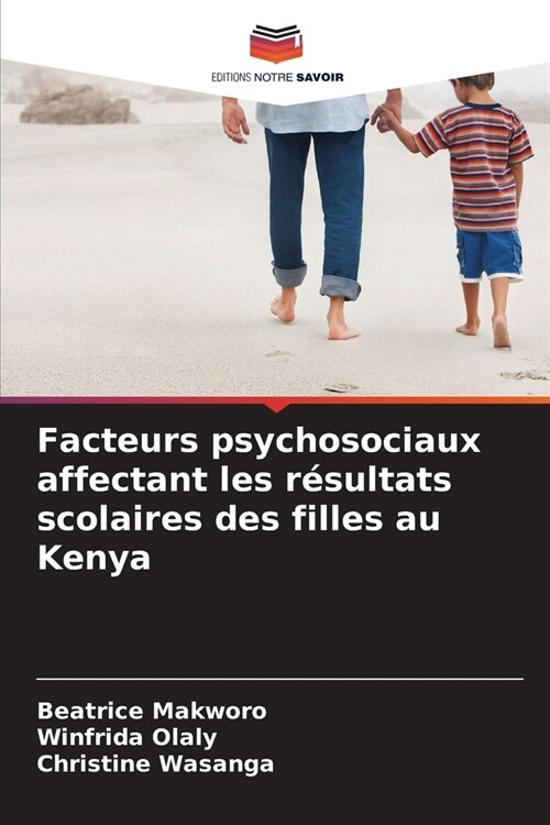 Facteurs psychosociaux affectant les r?ultats scolaires des filles au Kenya (Paperback)