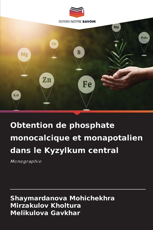 Obtention de phosphate monocalcique et monapotalien dans le Kyzylkum central (Paperback)