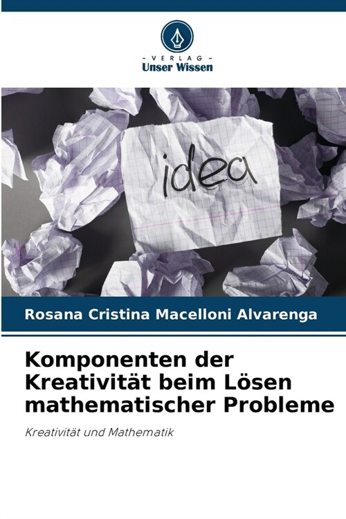Komponenten der Kreativit? beim L?en mathematischer Probleme (Paperback)