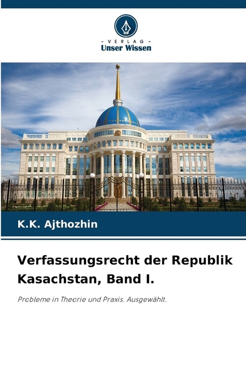 Verfassungsrecht der Republik Kasachstan, Band I. (Paperback)