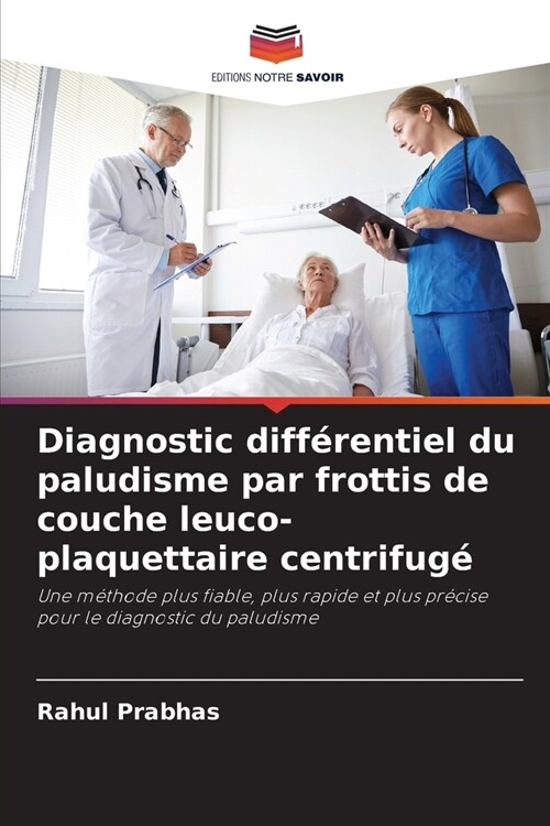 Diagnostic diff?entiel du paludisme par frottis de couche leuco-plaquettaire centrifug? (Paperback)