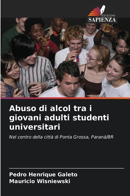 Abuso di alcol tra i giovani adulti studenti universitari (Paperback)