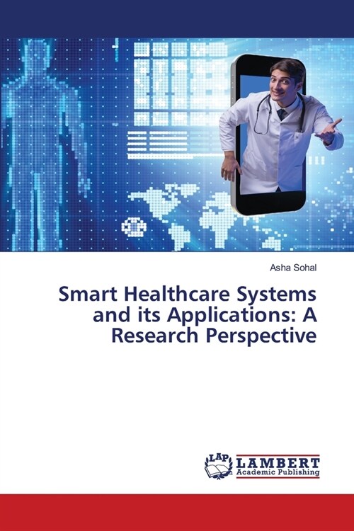 Smart Healthcare Systems and its Applications: A Research Perspective (Paperback)