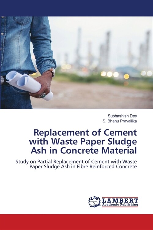 Replacement of Cement with Waste Paper Sludge Ash in Concrete Material (Paperback)