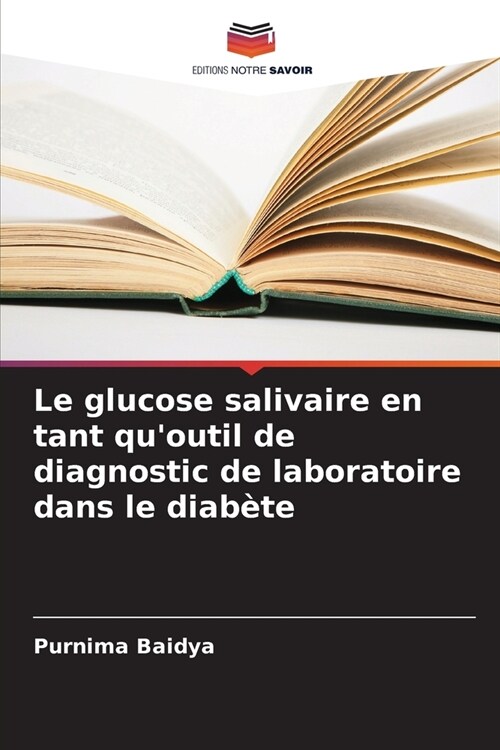 Le glucose salivaire en tant quoutil de diagnostic de laboratoire dans le diab?e (Paperback)