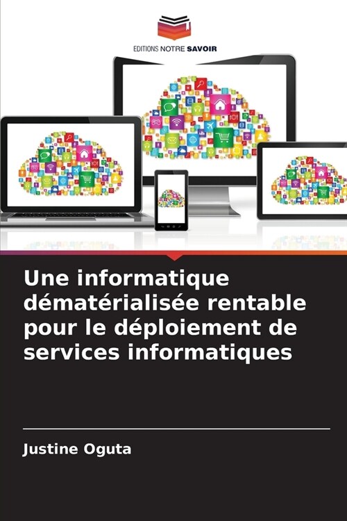 Une informatique d?at?ialis? rentable pour le d?loiement de services informatiques (Paperback)