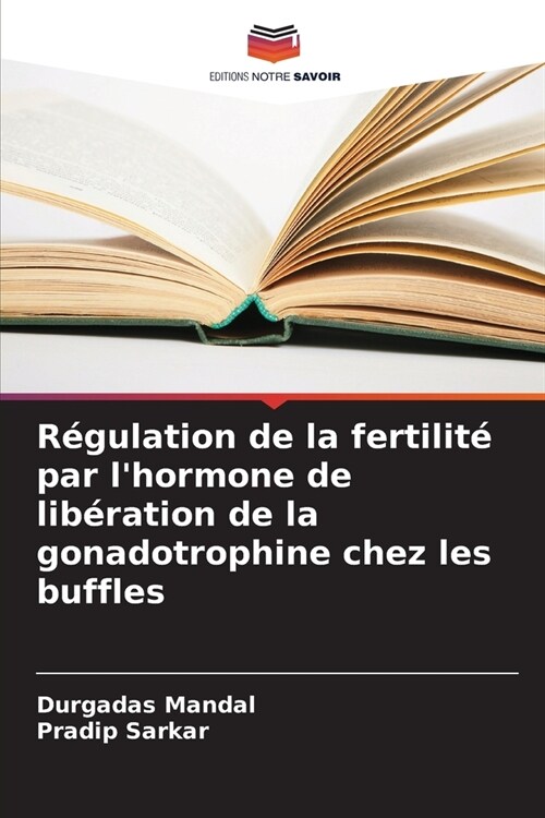 R?ulation de la fertilit?par lhormone de lib?ation de la gonadotrophine chez les buffles (Paperback)