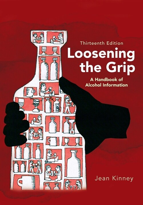 Loosening the Grip 13th Edition: A Handbook of Alcohol Information (Paperback, 13, Loosening the G)
