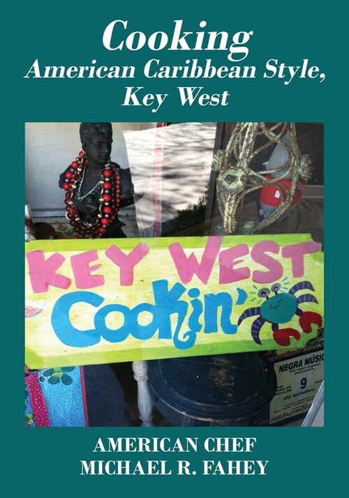 Cooking American Caribbean Style, Key West Mile Marker 0: American Chef (Paperback)