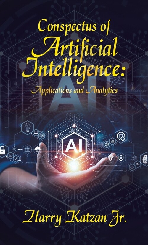 Conspectus of Artificial Intelligence: Applications and Analytics (Hardcover)