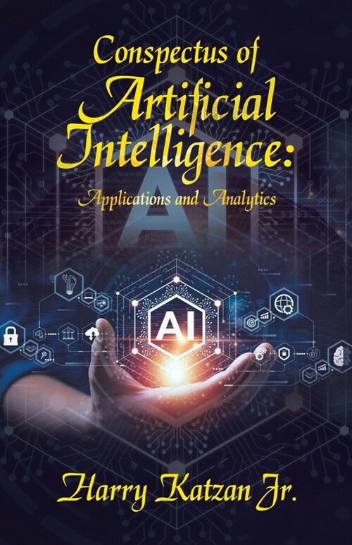 Conspectus of Artificial Intelligence: Applications and Analytics (Paperback)