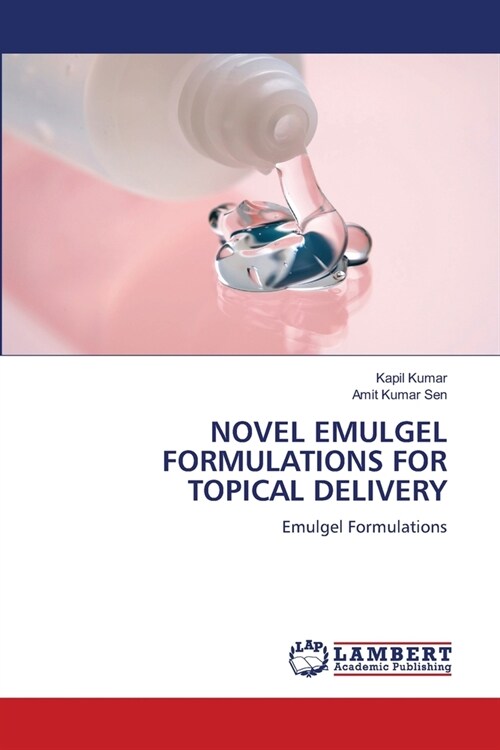 Novel Emulgel Formulations for Topical Delivery (Paperback)