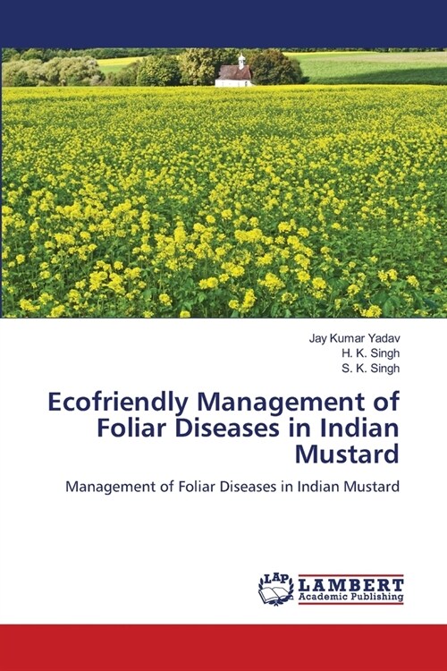 Ecofriendly Management of Foliar Diseases in Indian Mustard (Paperback)