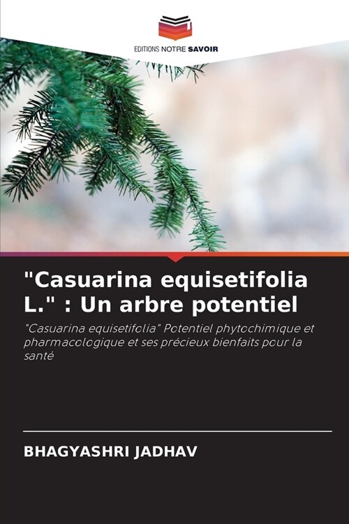 Casuarina equisetifolia L.: Un arbre potentiel (Paperback)