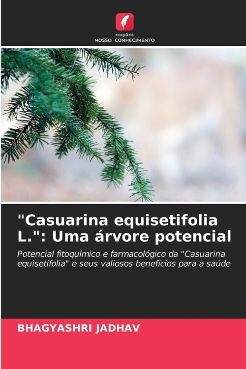 Casuarina equisetifolia L.: Uma ?vore potencial (Paperback)