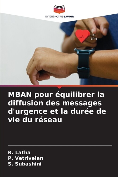 MBAN pour ?uilibrer la diffusion des messages durgence et la dur? de vie du r?eau (Paperback)