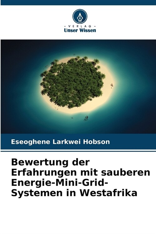 Bewertung der Erfahrungen mit sauberen Energie-Mini-Grid-Systemen in Westafrika (Paperback)