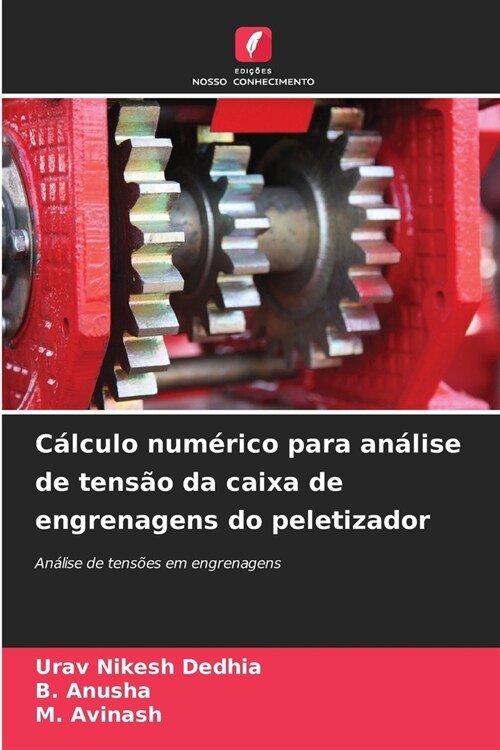 C?culo num?ico para an?ise de tens? da caixa de engrenagens do peletizador (Paperback)