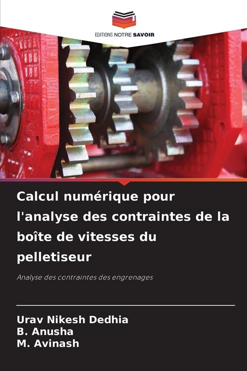 Calcul num?ique pour lanalyse des contraintes de la bo?e de vitesses du pelletiseur (Paperback)