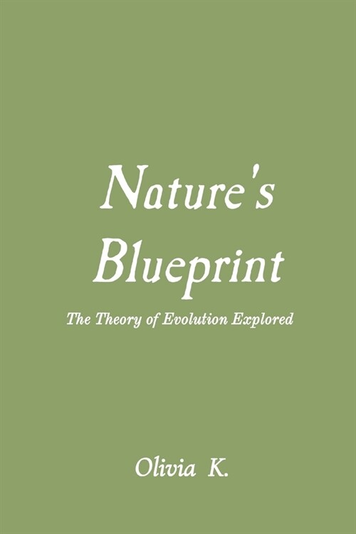 Natures Blueprint: The Theory of Evolution Explored (Paperback)