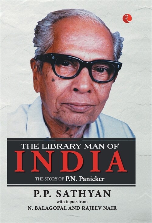 The Library Man of India: The Story of P.N. Panicker (Hardcover)