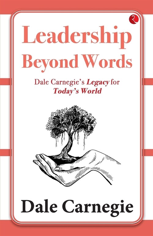 Leadership Beyond Words: Dale Carnegies Legacy for Todays World (Paperback)