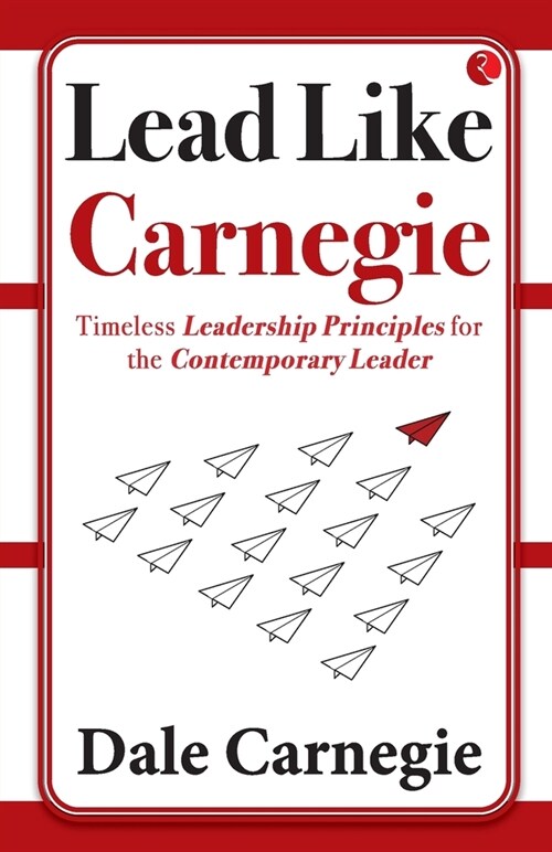 Lead Like Carnegie: Timeless Leadership Principles for the Contemporary Leader (Paperback)