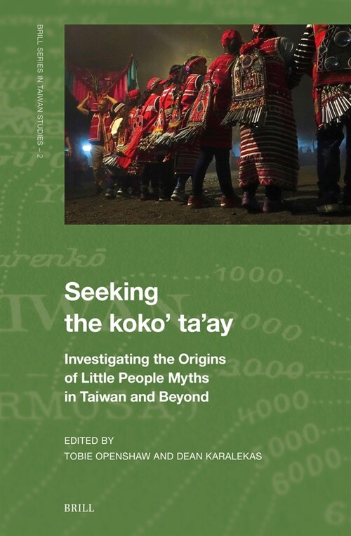 Seeking the Koko Taay: Investigating the Origins of Little People Myths in Taiwan and Beyond (Hardcover)