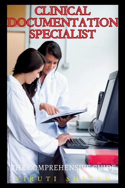 Clinical Documentation Specialist - The Comprehensive Guide (Paperback)