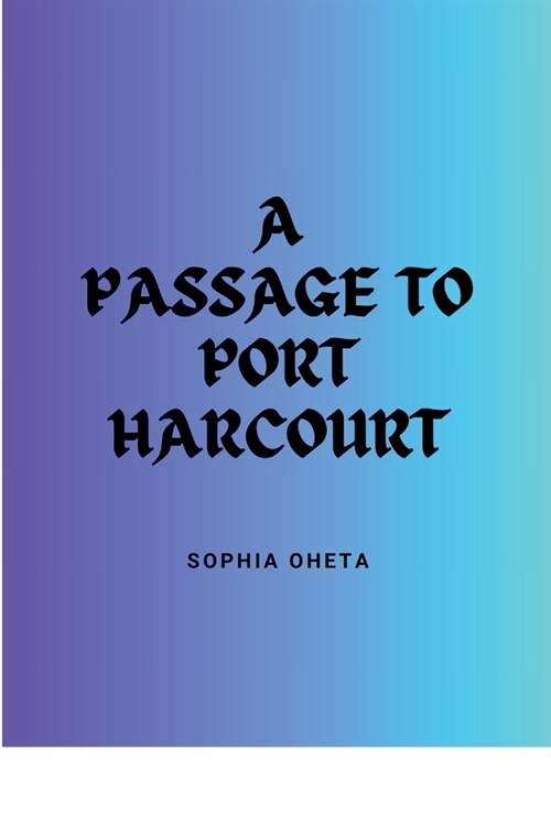 A Passage to Port Harcourt (Paperback)