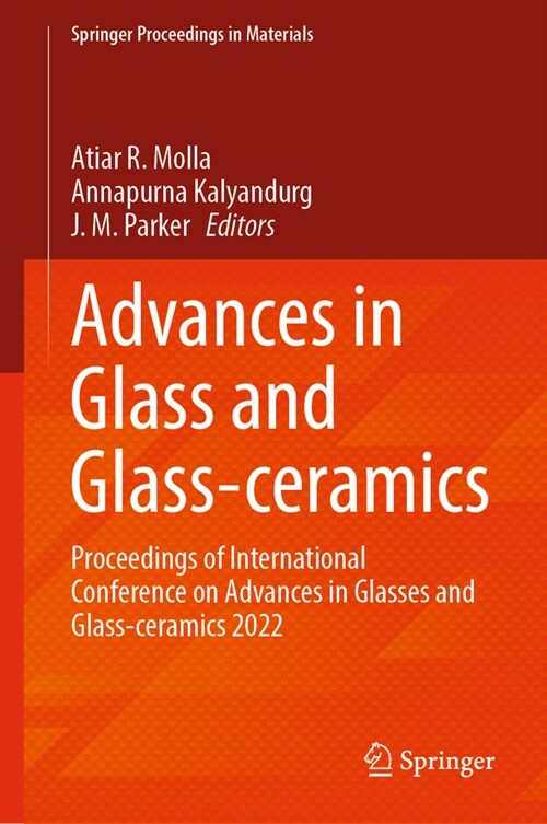 Advances in Glass and Glass-Ceramics: Proceedings of International Conference on Advances in Glasses and Glass-Ceramics 2022 (Hardcover, 2024)