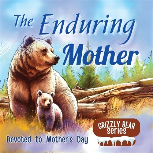 The Enduring Mother: A Great Gift for Mothers Day - Mothers Sacrifices illustrated in Childrens Picture Book (Paperback)