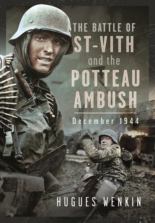 The Battle of Saint-Vith and the Potteau Ambush, December 1944 (Hardcover)