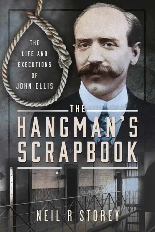 The Hangmans Scrapbook : The Life and Executions of John Ellis (Hardcover)