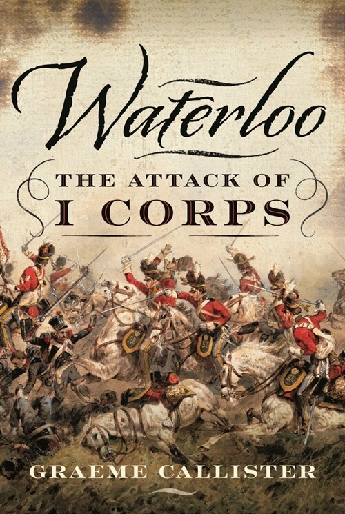 Waterloo: The Attack of I Corps (Hardcover)
