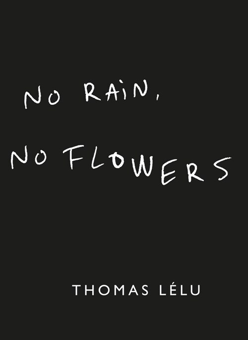 No Rain, No Flowers : The iconic viral biro notes from Thomas Lelu (Hardcover)