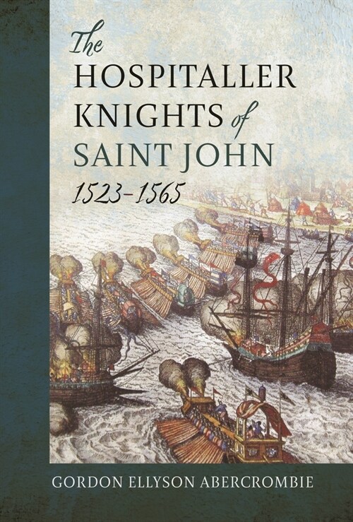The Hospitaller Knights of Saint John, 1523-1565 (Hardcover)