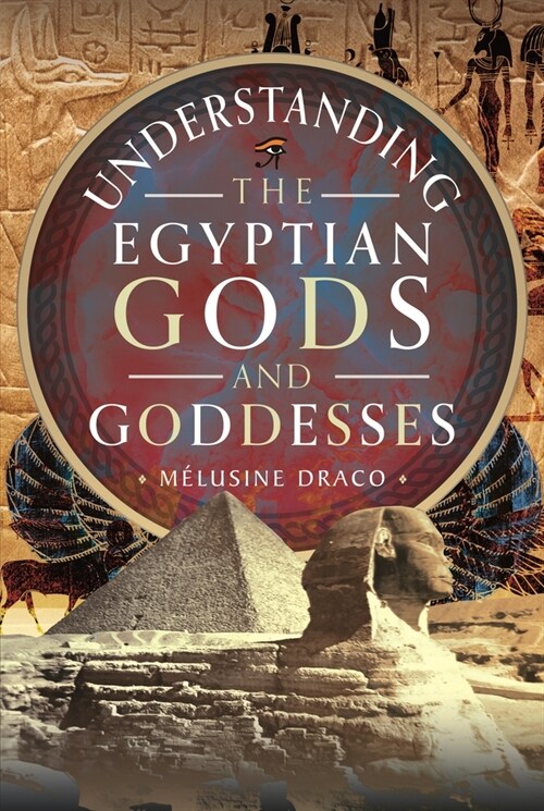 Understanding the Egyptian Gods and Goddesses (Hardcover)