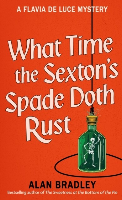 What Time the Sextons Spade Doth Rust : A Flavia De Luce Novel (Hardcover)