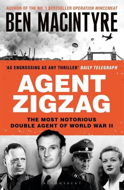 Agent Zigzag : The True Wartime Story of Eddie Chapman: Lover, Traitor, Hero, Spy (Paperback)