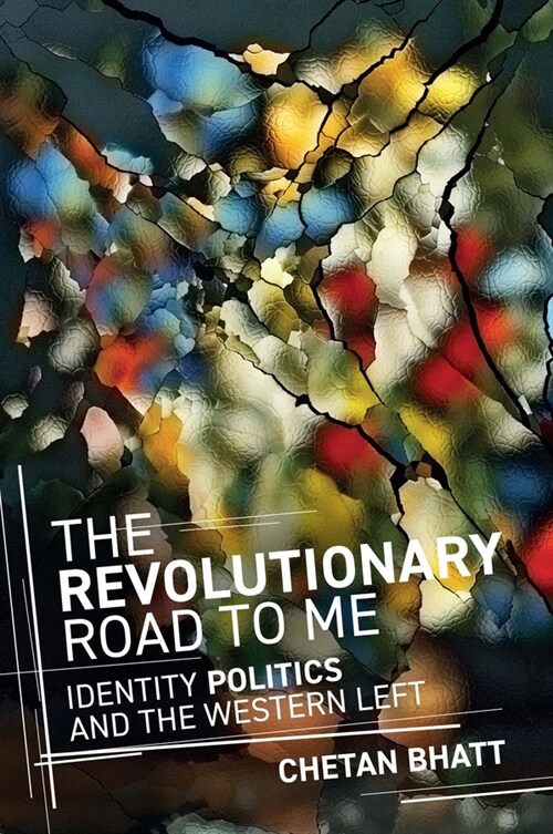 The Revolutionary Road to Me : Identity Politics and the Western Left (Paperback)