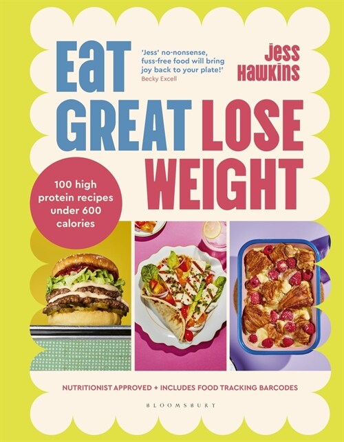 Eat Great, Lose Weight : Easy, healthy recipes that youll actually want to eat (Hardcover)