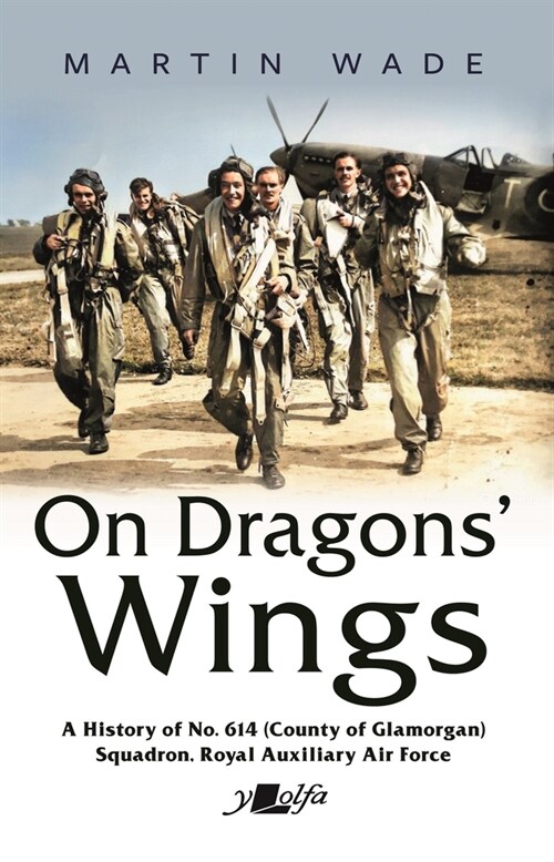 On Dragons Wings : A History of No. 614 (County of Glamorgan) Squadron, Royal Auxiliary Air Force (Paperback)