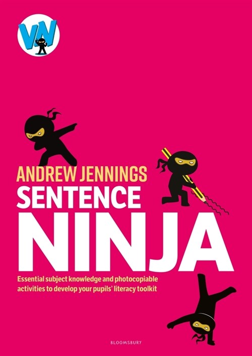 Sentence Ninja : Essential subject knowledge and photocopiable activities to develop your pupils’ literacy toolkit (Paperback)