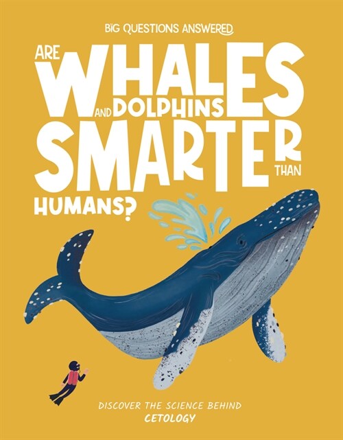 Are Whales and Dolphins Smarter Than Humans? : Cetology (Hardcover)