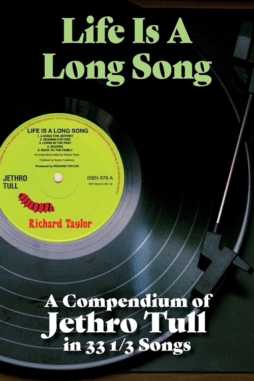 Life Is A Long Song : A Compendium of Jethro Tull in 33 1/3 Songs (Paperback)