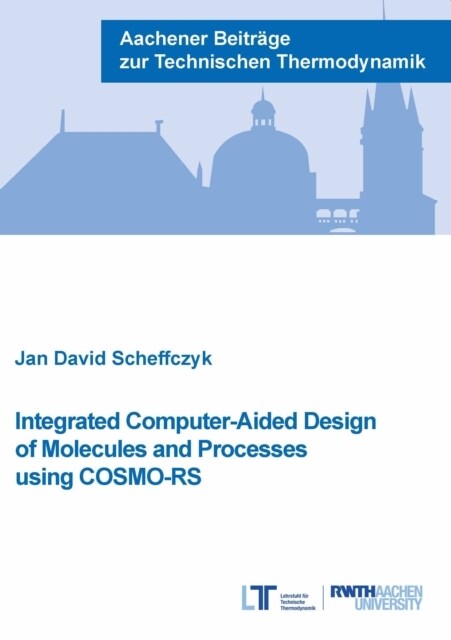 Integrated Computer-Aided Design of Molecules and Processes using COSMO-RS (Paperback)