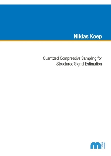 Quantized Compressive Sampling for Structured Signal Estimation (Paperback)